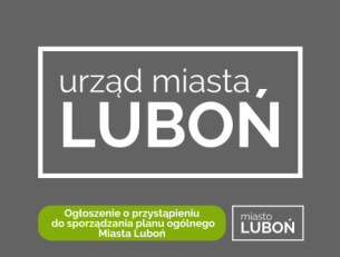 Ogłoszenie o przystąpieniu do sporządzenia Planu ogólnego Miasta Luboń