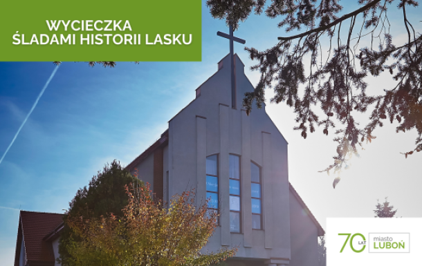 WYCIECZKA ŚLADAMI HISTORII LASKU