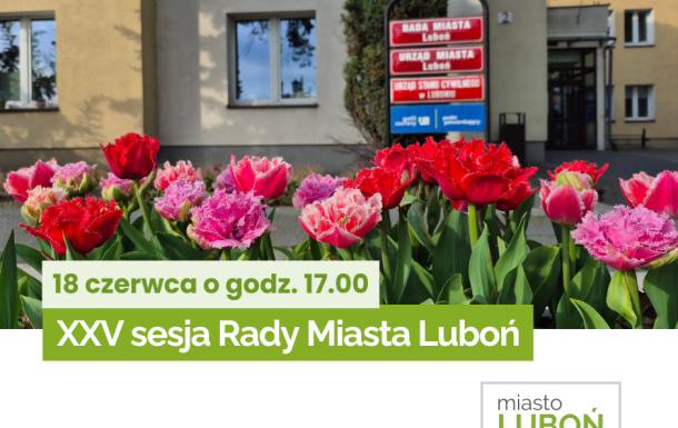XXV sesja Rady Miasta Luboń - 18 czerwca 2026 roku o godz. 17.00