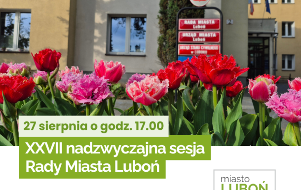 XXVII nadzwyczajna sesja Rady Miasta Luboń - 27 sierpnia 2026 roku o godz. 17.00