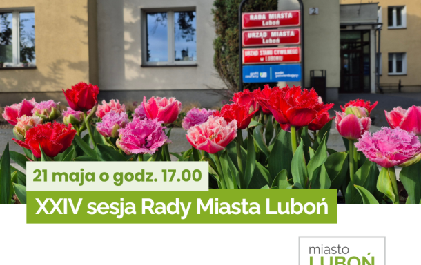 XXIV sesja Rady Miasta Luboń - 21 maja 2026 roku godz. 17.00