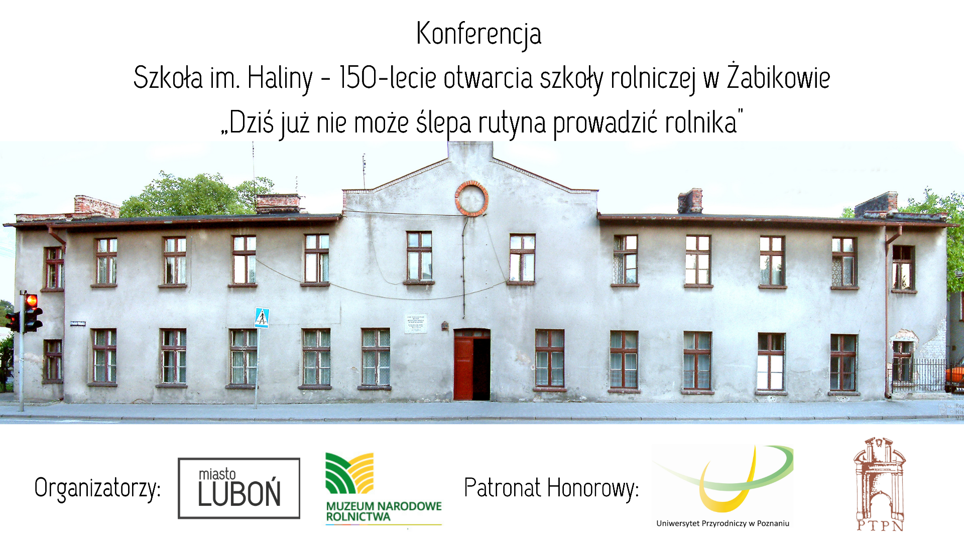 grafika przedstawiająca budynek dawnej Szkoły im. Haliny w Żabikowie wraz z logo organizatorów i patronów honorowych konferencji 